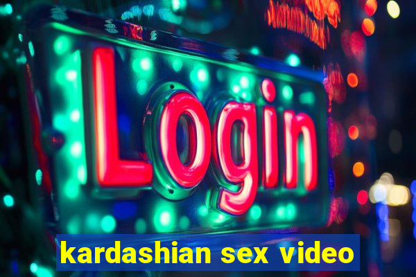 kardashian sex video